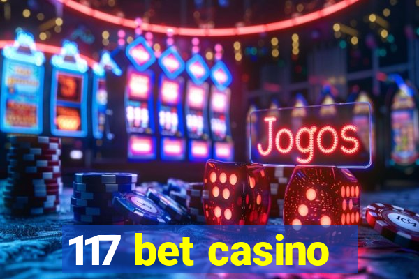 117 bet casino